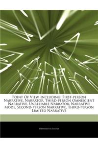 Articles on Point of View, Including: First-Person Narrative, Narrator, Third-Person Omniscient Narrative, Unreliable Narrator, Narrative Mode, Second