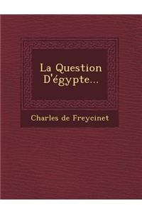 La Question D'Egypte...