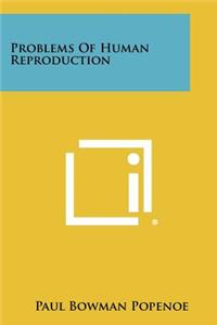 Problems Of Human Reproduction