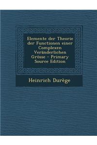 Elemente Der Theorie Der Functionen Einer Complexen Veranderlichen Grosse
