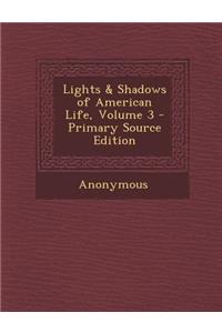 Lights & Shadows of American Life, Volume 3