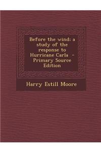 Before the Wind; A Study of the Response to Hurricane Carla