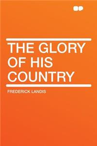 The Glory of His Country