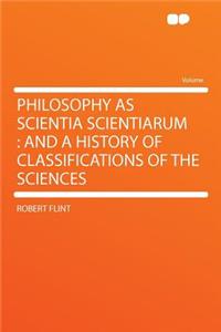 Philosophy as Scientia Scientiarum: And a History of Classifications of the Sciences