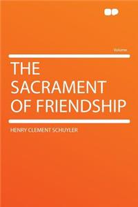 The Sacrament of Friendship