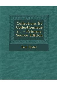 Collections Et Collectionneurs... - Primary Source Edition