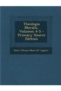 Theologia Moralis, Volumes 4-5 - Primary Source Edition