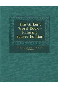 The Gilbert Word Book - Primary Source Edition