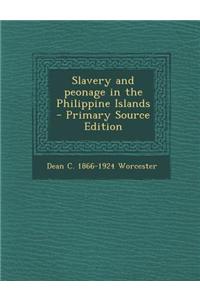 Slavery and Peonage in the Philippine Islands - Primary Source Edition