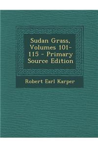 Sudan Grass, Volumes 101-115 - Primary Source Edition