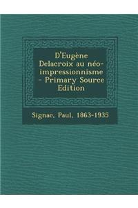 D'Eugene Delacroix Au Neo-Impressionnisme