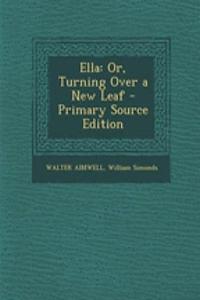 Ella: Or, Turning Over a New Leaf