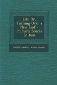 Ella: Or, Turning Over a New Leaf