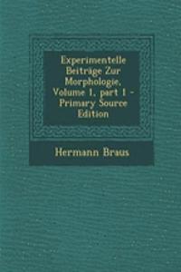 Experimentelle Beitrage Zur Morphologie, Volume 1, Part 1