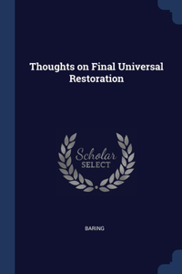 Thoughts on Final Universal Restoration