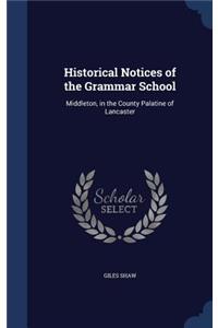 Historical Notices of the Grammar School: Middleton, in the County Palatine of Lancaster