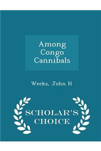 Among Congo Cannibals - Scholar's Choice Edition