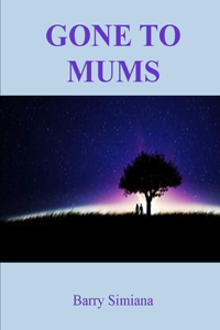 Gone to Mums