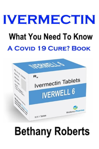 Ivermectin. A Cure For Covid 19? Book.