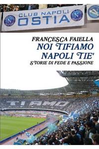 Noi Tifiamo Napoli Tie' Storie Di Fede E Passione