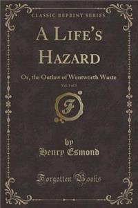 A Life's Hazard, Vol. 3 of 3
