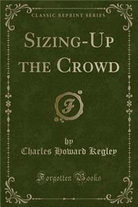 Sizing-Up the Crowd (Classic Reprint)