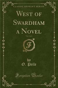 West of Swardham a Novel, Vol. 3 of 3 (Classic Reprint)