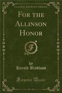 For the Allinson Honor (Classic Reprint)