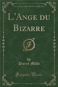 L'Ange Du Bizarre (Classic Reprint)