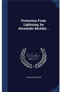 Protection From Lightning, by Alexander McAdie ..