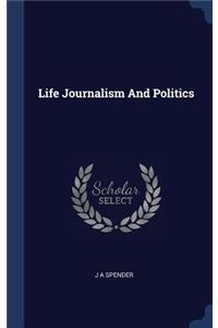 Life Journalism And Politics