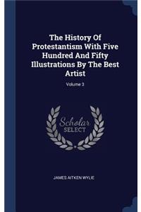 History Of Protestantism With Five Hundred And Fifty Illustrations By The Best Artist; Volume 3