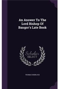 An Answer To The Lord Bishop Of Bangor's Late Book