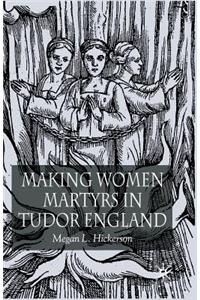 Making Women Martyrs in Tudor England