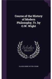 Course of the History of Modern Philosophy, Tr. by O.W. Wight