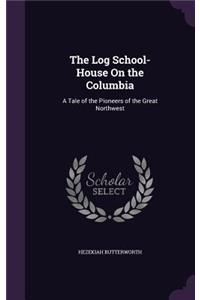 The Log School-House On the Columbia