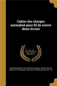 Cahier Des Charges Normalise Pour Fil de Cuivre Demi-Ecroui