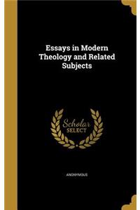 Essays in Modern Theology and Related Subjects