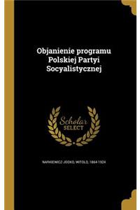 Objanienie programu Polskiej Partyi Socyalistycznej