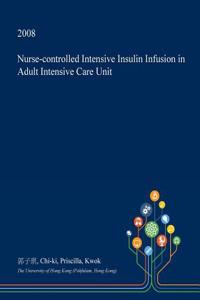 Nurse-Controlled Intensive Insulin Infusion in Adult Intensive Care Unit