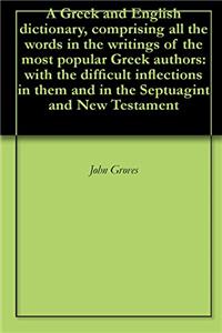 A GREEK AND ENGLISH DICTIONARY, COMPRISI