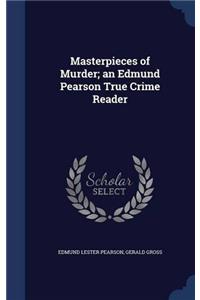 MASTERPIECES OF MURDER; AN EDMUND PEARSO