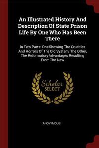 An Illustrated History and Description of State Prison Life by One Who Has Been There