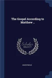 Gospel According to Matthew ..