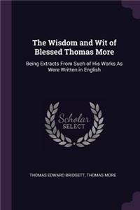 Wisdom and Wit of Blessed Thomas More