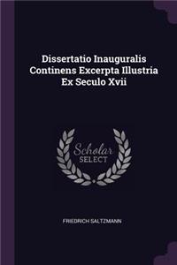 Dissertatio Inauguralis Continens Excerpta Illustria Ex Seculo XVII