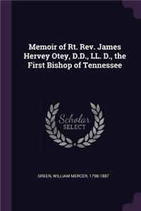 Memoir of Rt. Rev. James Hervey Otey, D.D., LL. D., the First Bishop of Tennessee