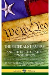 The Federalist Papers, and the United States Constitution