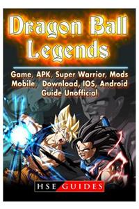 Dragon Ball Legends, Game, Apk, Super Warrior, Mods, Mobile, Download, Ios, Android, Guide Unofficial