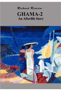 Ghama-2, an Afterlife Story